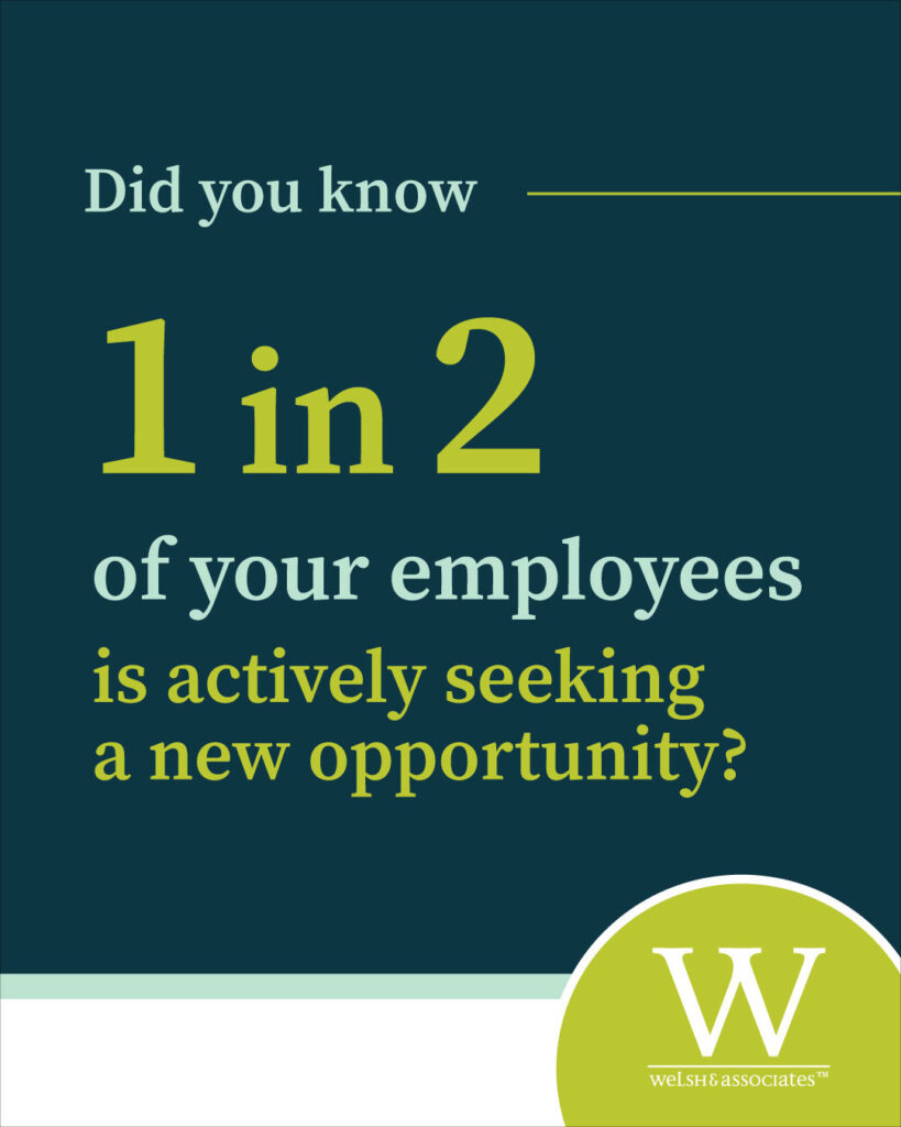 1 in 2 of your employees is actively seeking a new opportunity